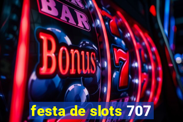 festa de slots 707